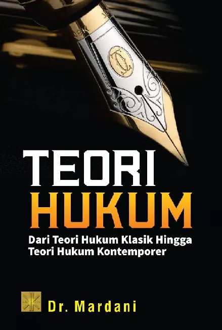 TEORI HUKUM: Dari Teori Hukum Klasik Hingga Teori Hukum Kontemporer