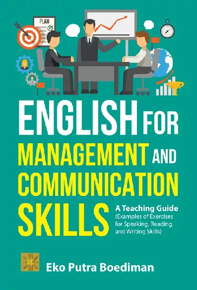 ENGLISH FOR MANAGEMENT AND COMMUNICATION SKILLS: A Teaching Guide (Examples of Exercises for Speaking, Reading, and Writing Skills)