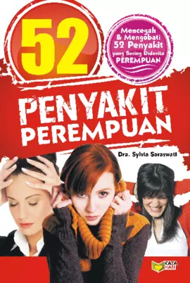 52 Penyakit Perempuan: Mencegah & Mengobati 52 Penyakit yang Sering Diderita Perempuan