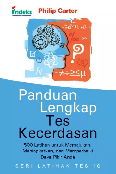 PANDUAN LENGKAP TES KECERDASAN : 500 Latihan untuk Memajukan,  Meningkatkan, dan Memperbaiki  Daya Pikir Anda