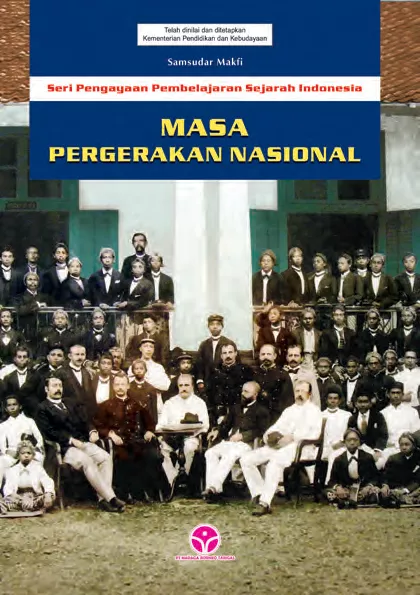 Seri Pengayaan Pembelajaran Sejarah Indonesia: Masa Pergerakan Nasional