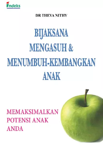 Bijaksana Mengasuh & Menumbuh-Kembangkan Anak: Memaksimalkan Potensi Anak Anda