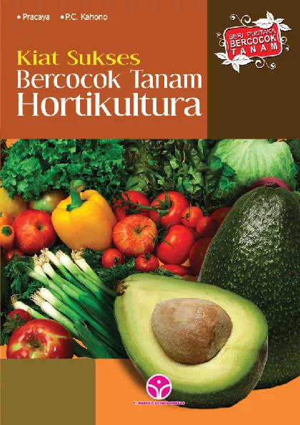 Kiat Sukses Bercocok Tanam Hortikultura