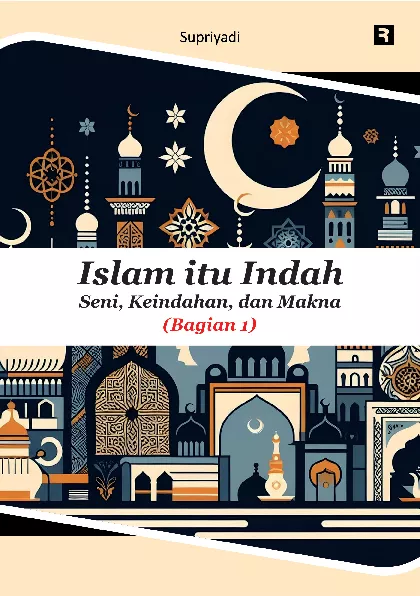 Islam Itu Indah: Seni, Keindahan, dan Makna (Bagian 1)