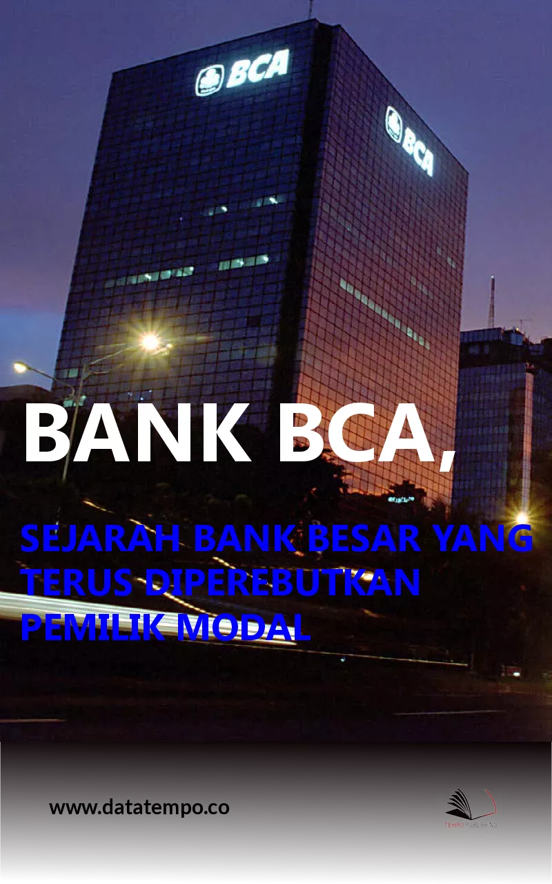 Bank BCA, Sejarah Bank Besar yang Terus Diperebutkan Pemilik Modal