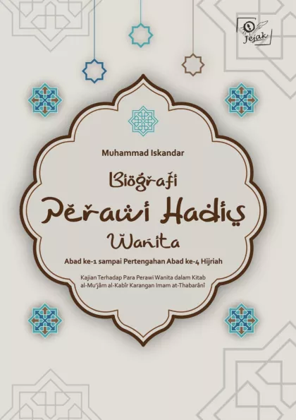 Biografi Perawi Hadis Wanita Abad ke-1 Sampai Pertengahan Abad ke-4 Hijriah: Kajian Terhadap Para Perawi Wanita dalam Kitab al-Mu