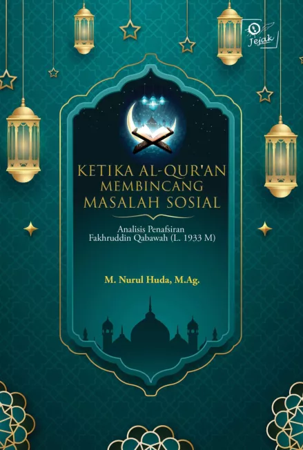 Ketika Al-Qur'an Membincang Masalah Sosial Analisis Penafsiran Fakhruddin Qabawah (L. 1933 M)