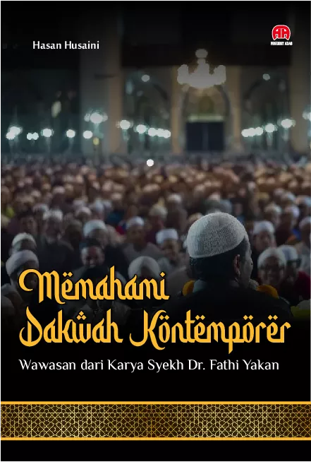 Memahami Dakwah Kontemporer : Wawasan dari Karya Syekh Dr. Fathi Yakan