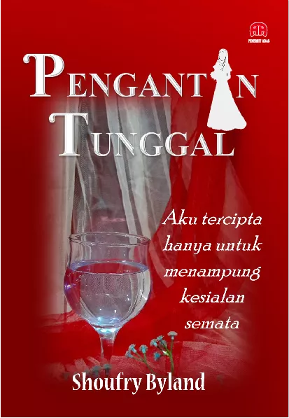 Pengantin Tunggal : Aku Tercipta Hanya untuk Menampung Kesialan Semata