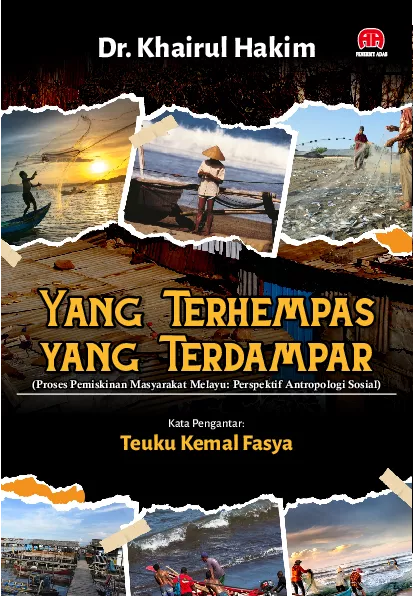 Yang Terhempas Yang Terdampar : (Proses Pemiskinan Masyarakat Melayu: Perspektif Antropologi Sosial)