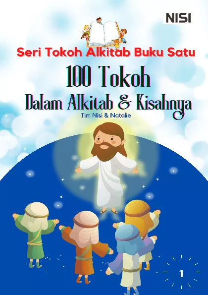 Seri Tokoh Alkitab Buku Satu : 100 Tokoh dalam Alkitab & Kisahnya