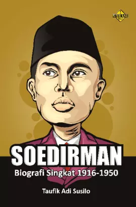 Soedirman: Biografi Singkat 1916 - 1950