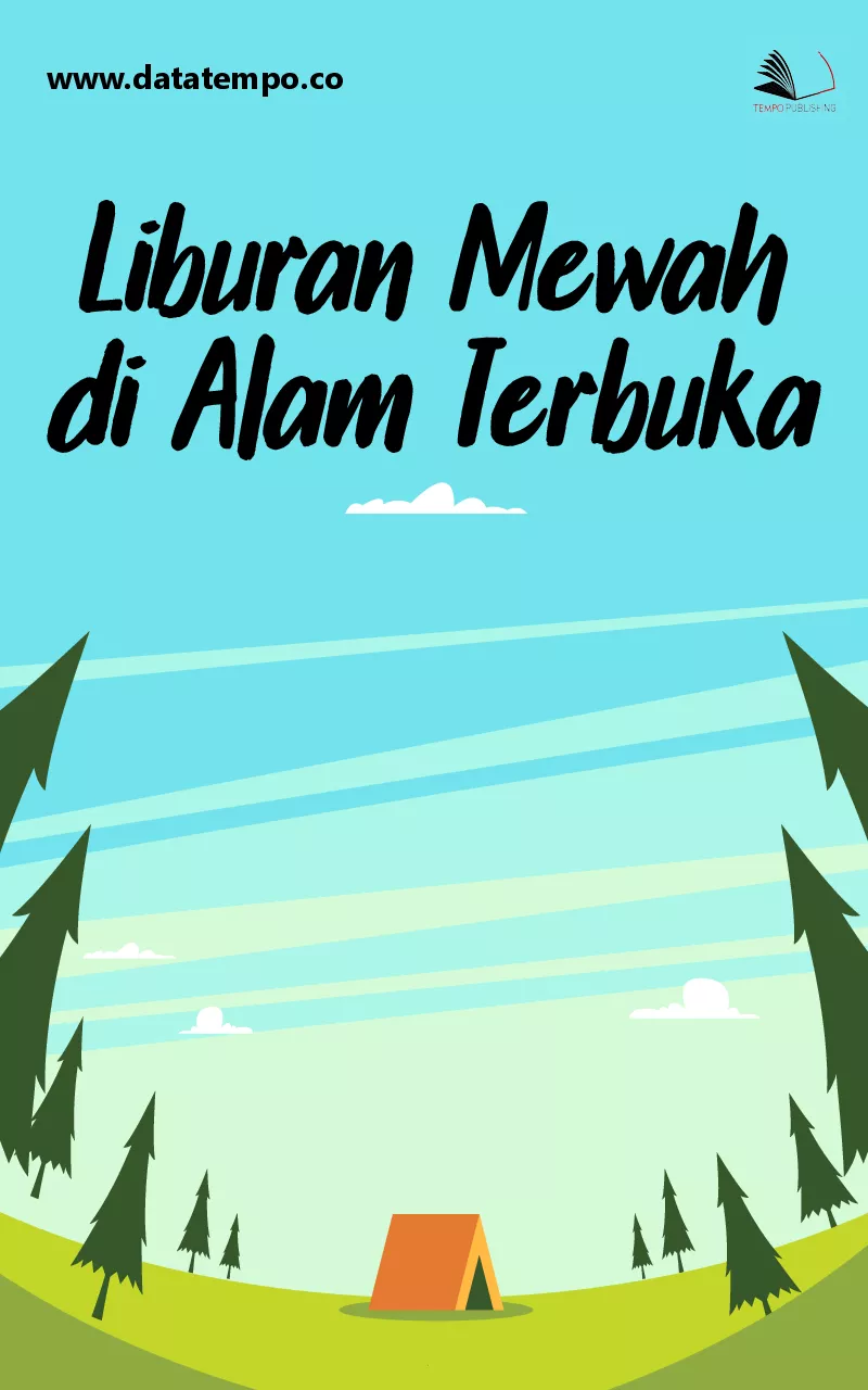 Liburan Mewah di Alam Terbuka