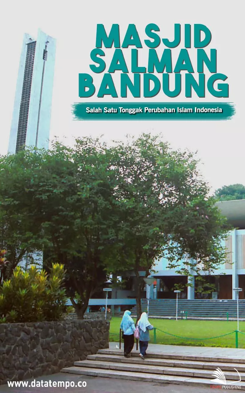 Masjid Salman Bandung, Salah Satu Tonggak Perubahan Islam Indonesia