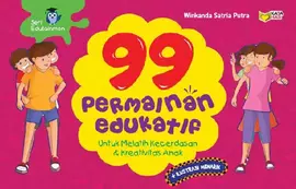 99 Permainan Edukatif Untuk Melatih Kecerdasan & Kreativitas Anak