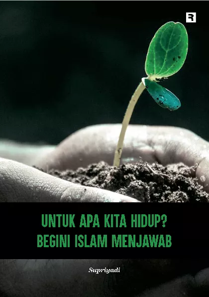 Untuk Apa Kita Hidup, Begini Islam Menjawab