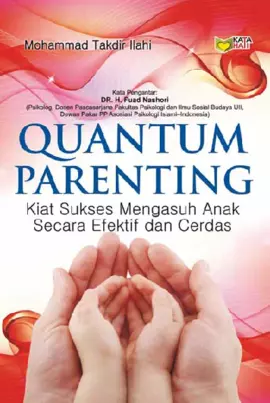 Quantum Parenting: Kiat Sukses Mengasuh Anak Secara Efektif dan Cerdas