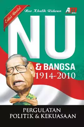 Nu & Bangsa 1914 - 2010: Pergulatan Politik & Kekuasaan