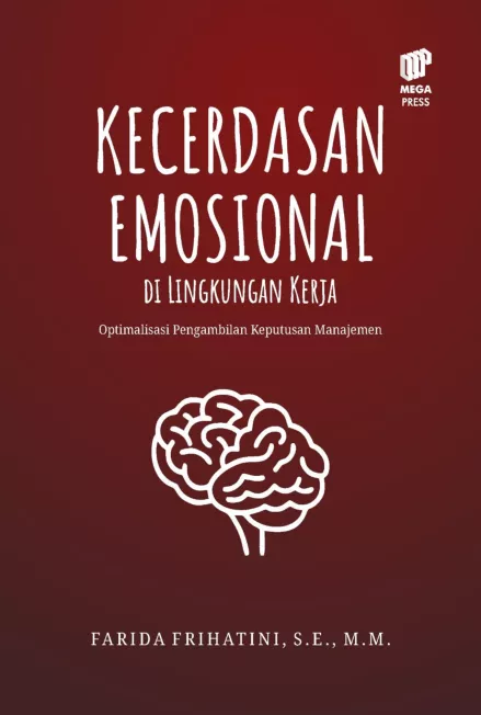 Kecerdasan Emosional di Lingkungan Kerja: Optimalisasi Pengambilan Keputusan Manajemen