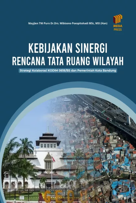 Kebijakan Sinergi Rencana Tata Ruang Wilayah: Strategi Kolaborasi KODIM 0618/BS dan Pemerintah Kota Bandung