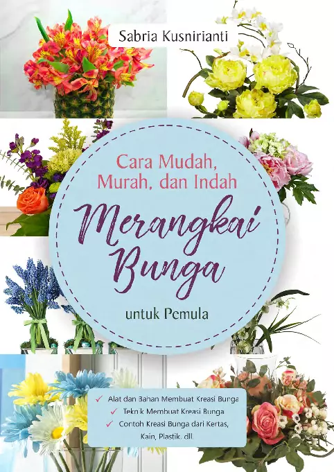 Cara Mudah, Murah, Dan Indah  Merangkai Bunga Untuk Pemula