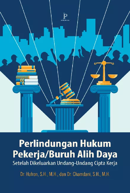 Perlindungan Hukum Pekerja/Buruh Alih Daya Setalah Dikeluarkan Undang-Undang Cipta Kerja