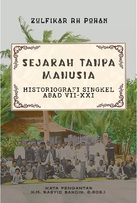 Sejarah Tanpa Manusia (Historiografi Singkel Abad VII-XXI)