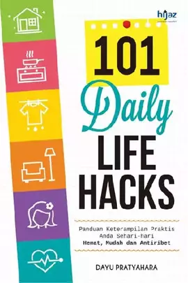 101 Daily life Hacks: Panduan Keterampilan Praktis Anda Sehari-hari - Hemat, Mudah dan Antiribet