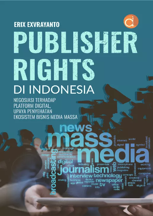 Publisher Rights di Indonesia: Negosiasi terhadap Platform Digital, Upaya Penyehatan Ekosistem Bisnis Media Massa