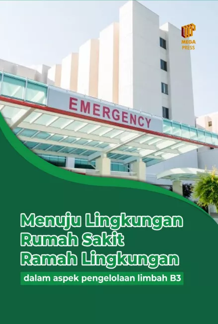 Menuju Lingkungan Rumah Sakit Ramah Lingkungan dalam Aspek Pengelolaan Limbah B3