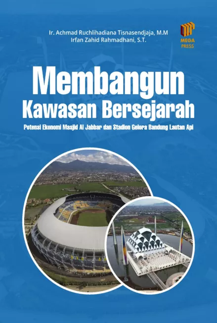 Membangun Kawasan Bersejarah: Studi Kasus Potensi Ekonomi Masjid Al Jabbar dan Stadion Gelora Bandung Lautan Api