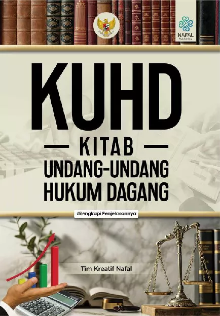 KITAB UNDANG-UNDANG HUKUM DAGANG (KUHD) dilengkapi Penjelasannya