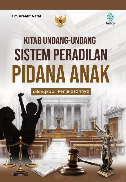 Kitab Undang-Undang Sistem Peradilan Pidana Anak dilengkapi Penjelasannya