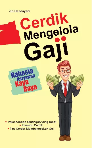 Cerdik Mengelola Gaji; Rahasia Karyawan Kaya Raya