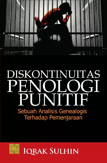 Diskontinuitas Penologi punitif Sebuah Analisi Genealogis Terhadap pemenjaraan