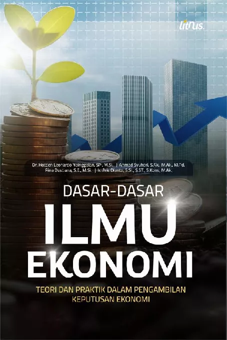 DASAR-DASAR ILMU EKONOMI TEORI DAN PRAKTIK DALAM PENGAMBILAN KEPUTUSAN EKONOMI