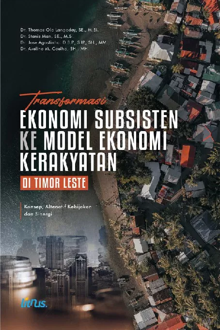 TRANSFORMASI EKONOMI SUBSISTEN KE MODEL EKONOMI KERAKYATAN DI TIMOR LESTE (Konsep, Altenatif Kebijakan dan Sinergi)