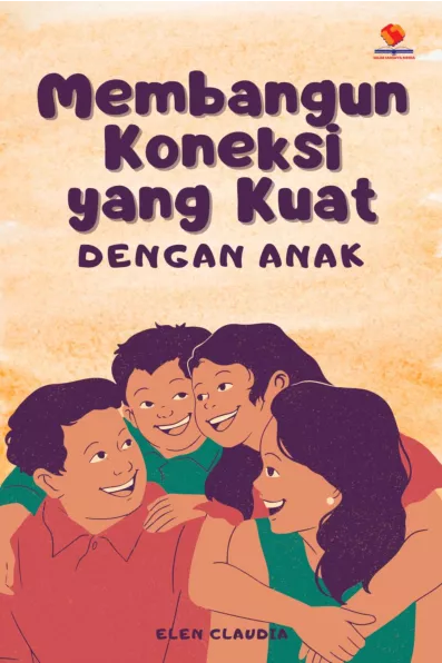 Membangun Koneksi yang Kuat dengan Anak