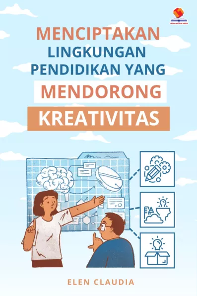 Menciptakan Lingkungan Pendidikan yang Mendorong Kreativitas