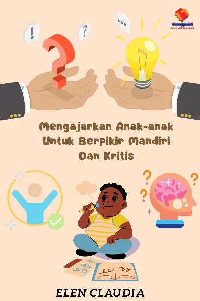 Mengajarkan Anak untuk Berpikir Mandiri dan Kritis