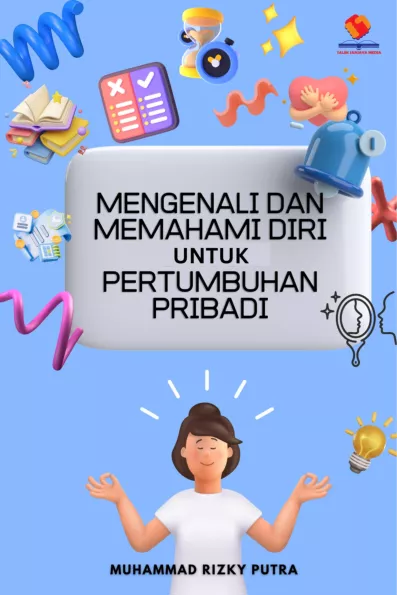 Mengenali dan Memahami Diri untuk Pertumbuhan Pribadi