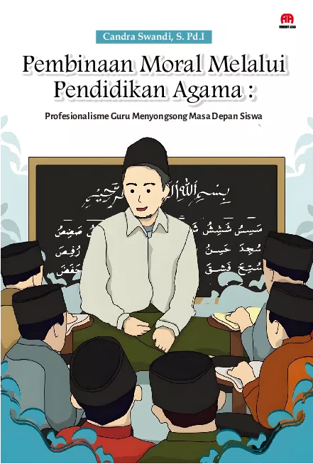 Pembinaan Moral Melalui Pendidikan Agama : Profesionalisme Guru Menyongsong Masa Depan Siswa