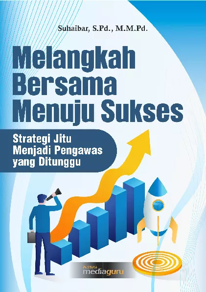 Melangkah bersama menuju sukses : strategi jitu menjadi pengawas yang ditunggu