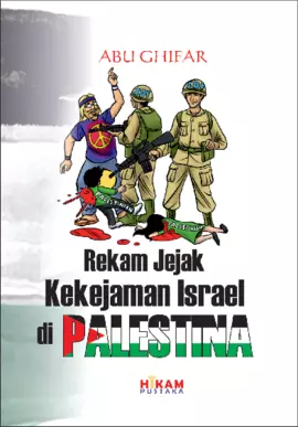 Rekam Jejak Kekejaman Israel di Palestina