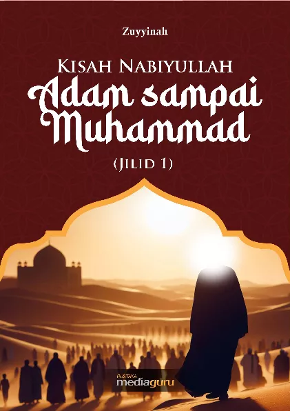 Kisah Nabiyullah Adam sampai Muhammad  Jilid 1