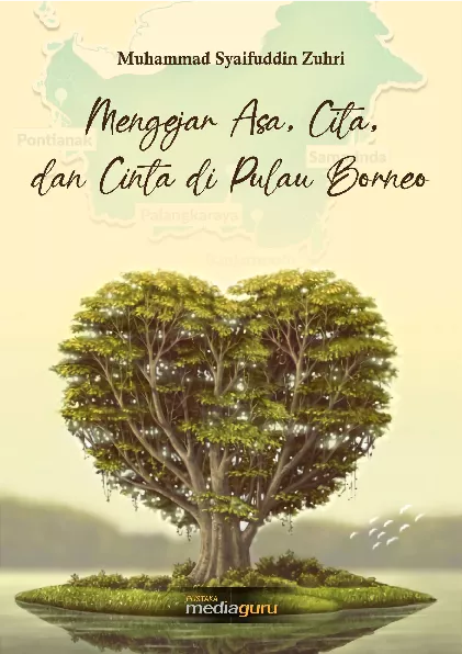 Mengejar asa, cita, dan cinta di Pulau Borneo