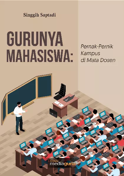 Gurunya mahasiswa : pernak-pernik kampus di mata dosen