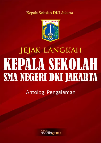 Jejak langkah kepala sekolah SMA Negeri DKI Jakarta : antologi pengalaman