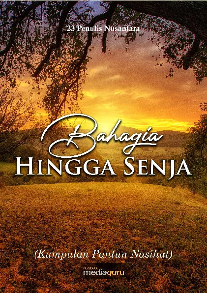 Bahagia hingga senja : kumpulan pantun nasihat