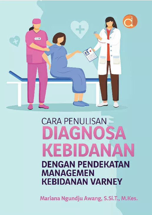 Cara Penulisan Diagnosa Kebidanan Dengan Pendekatan Managemen Kebidanan Varney